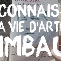 08- Connais-tu la vie d’Arthur Rimbaud?